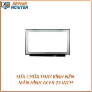 sua-chua-thay-kinh-nen-man-hinh-acer-23-inch