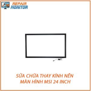 sua-chua-thay-kinh-nen-man-hinh-msi-24-inch